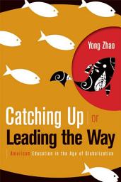 Icon image Catching Up or Leading the Way: American Education in the Age of Globalization