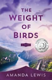 Icon image The Weight of Birds: A Novel