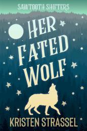 Icon image Her Fated Wolf: A Wolf Shifter Fated Mate Small Town Paranormal Romance