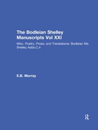 Icon image Bod XXI: Misc. Poetry, Prose, and Translations: Bodleian Ms.Shelley Adds.C.4