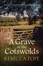 Icon image A Grave in the Cotswolds: A classic British cozy crime mystery set in the idyllic Cotswold countryside