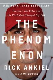 Icon image The Phenomenon: Pressure, the Yips, and the Pitch that Changed My Life