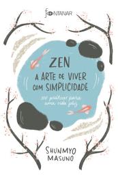 Icon image Zen – A arte de viver com simplicidade: 100 práticas para uma vida feliz