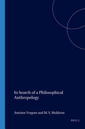 Icon image In Search of a Philosophical Anthropology: A Compilation of Essays by Antoine Vergote
