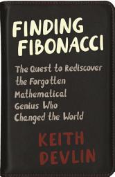 Icon image Finding Fibonacci: The Quest to Rediscover the Forgotten Mathematical Genius Who Changed the World