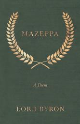Icon image Mazeppa: A Poem