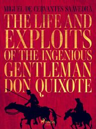 Icon image The life and exploits of the ingenious gentleman Don Quixote de la Mancha