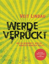 Icon image Werde verrückt: Wie du bekommst, was du wirklich-wirklich willst