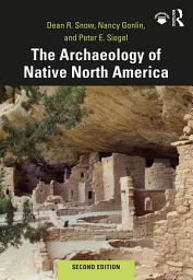 Icon image The Archaeology of Native North America: Edition 2