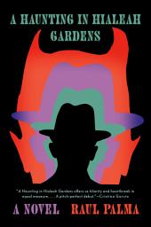 Icon image A Haunting in Hialeah Gardens: A Novel