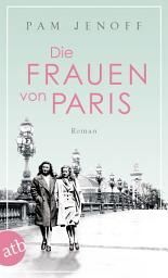 Icon image Die Frauen von Paris: Roman, Ausgabe 2