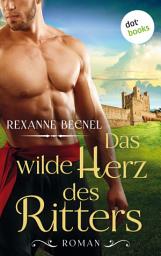 Icon image Das wilde Herz des Ritters: Roman