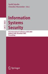 Icon image Information Systems Security: First International conference, ICISS 2005, Kolkata, India, December 19-21, 2005, Proceedings