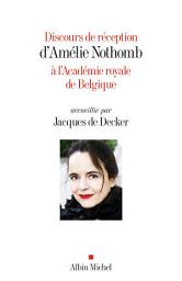 Icon image Discours de réception d'Amélie Nothomb à l'Académie royale de Belgique accueillie par Jacques De Decker
