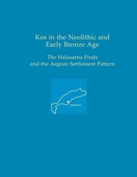 Icon image Kos in the Neolithic and Early Bronze Age: The Halasarna Finds and the Aegean Settlement Pattern