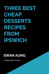 Icon image Three Best Cheap Desserts Recipes from Ipswich