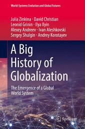 Icon image A Big History of Globalization: The Emergence of a Global World System