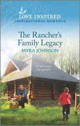 Icon image The Rancher's Family Legacy: An Uplifting Inspirational Romance