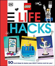 Icon image LEGO Life Hacks: 50 Cool Ideas to Make Your LEGO Bricks Work for You!