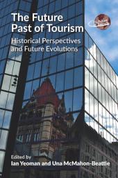 Icon image The Future Past of Tourism: Historical Perspectives and Future Evolutions