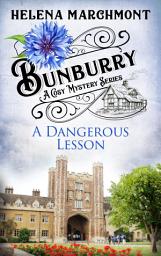 Icon image Bunburry - A Dangerous Lesson: A Cosy Mystery Series