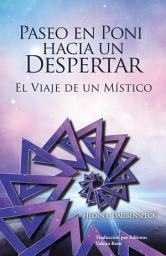Icon image PASEO EN PONI HACIA UN DESPERTAR: EL VIAJE DE UN MÍSTICO