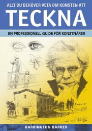 Icon image Allt du behöver veta om konsten att teckna: En professionell guide för konstnärer