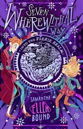 Icon image Seven Wherewithal Way: Into the Faerie Realm: Into the Faerie Realm