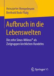Icon image Aufbruch in die Lebenswelten: Die zehn Sinus-Milieus® als Zielgruppen kirchlichen Handelns