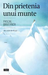 Icon image Din prietenia unui munte