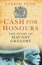 Icon image Cash for Honours: The Story of Maundy Gregory