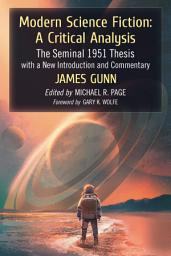 Icon image Modern Science Fiction: A Critical Analysis: The Seminal 1951 Thesis with a New Introduction and Commentary