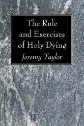 Icon image The Rule and Exercises of Holy Dying