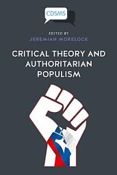Icon image Critical Theory and Authoritarian Populism