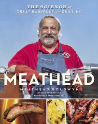 Icon image Meathead: The Science of Great Barbecue and Grilling
