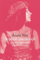 Icon image Diarios amorosos: Incesto 1932-1934 / Fuego 1934-1937
