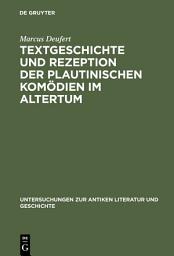 Icon image Textgeschichte und Rezeption der plautinischen Komödien im Altertum