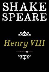 Icon image Henry Viii: The Famous History of the Life of King Henry the Eighth, A Tragedy