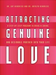 Icon image Attracting Genuine Love: A Step-by-Step Program to Bring a Loving and Desirable Partner into Your Life