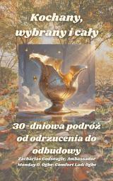 Icon image Kochany, wybrany i caBy - 30-dniowa podró| od odrzucenia do odbudowy
