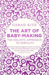 Icon image The Art of Baby Making: The Holistic Approach to Fertility