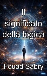 Icon image Il significato della logica: Fondamenti della teoria semantica assiomatica e della rilevanza dell'informazione