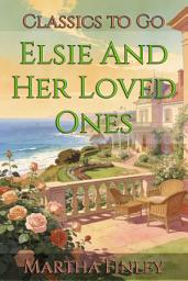 Icon image Elsie And Her Loved Ones: Restored Classics to Go Edition