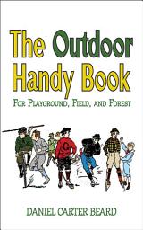 Icon image The Outdoor Handy Book: For Playground, Field, and Forest