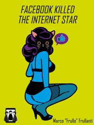 Icon image Facebook killed the Internet Star