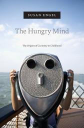 Icon image The Hungry Mind: The Origins of Curiosity in Childhood