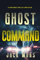 Icon image Ghost Command (A Cyrus Drake Action Thriller—Book 7)