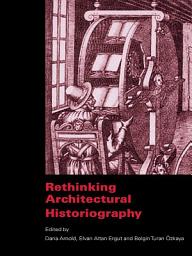 Icon image Rethinking Architectural Historiography