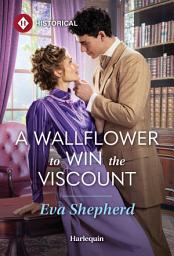 Icon image A Wallflower to Win the Viscount