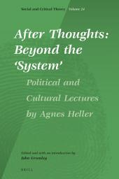 Icon image After Thoughts: Beyond the ‘System’: Political and Cultural Lectures by Agnes Heller